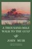 A Thousand-Mile Walk To The Gulf - Legacy Edition: A Great Hike To The Gulf Of Mexico Florida And The Atlantic Ocean: 7 (The Doublebit John Muir Collection)