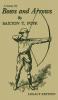 A Study Of Bows And Arrows (Legacy Edition): Traditional Archery Methods Equipment Crafting And Comparison Of Ancient Native American Bows: 2 (The Library of Traditional Archery)