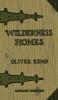 Wilderness Homes (Legacy Edition): A Classic Manual On Log Cabin Lifestyle Construction And Furnishing: 6 (The Cabin Life and Cabin Craft Collection)