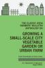 The Classic USDA Farmers' Bulletin Anthology on Growing a Small-Scale City Vegetable Garden or Urban Farm (Legacy Edition): Original Tips and ... 4 (Classic Homesteaders and Farmers Library)