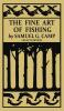 The Fine Art of Fishing (Legacy Edition): A Classic Handbook on Shore Stream Canoe and Fly Fishing Equipment and Technique for Trout Bass Salmon ... 8 (The Classic Outing Handbooks Collection)