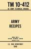 Army Recipes - TM 10-412 US Army Technical Manual (1946 World War II Civilian Reference Edition): The Unabridged Classic Wartime Cookbook for Large ... and Cafeterias: 11 (Military Outdoors Skills)