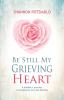 Be Still My Grieving Heart: A Mother's Journey of Pregnancy Loss and Healing