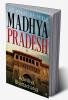 Madhya Pradesh : The Heart of India