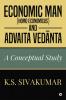 Economic Man (Homo economicus) and Advaita Vedanta : A Conceptual Study