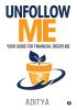 Unfollow Me : Your Guide for Financial Discipline