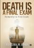 Death is a final Exam : Humanity is first exam