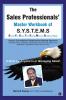 The Sales Professionals’ Master Workbook of S.Y.S.T.E.M.S : &quot;Saving You Stress Time Energy Money &amp; Sleepless nights! &quot;