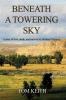 Beneath A Towering Sky: A Story of Love Death and Survival in Montana Territory