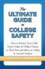 The Ultimate Guide to College Safety: How to Protect Your Child From Online & Offline Threats to Their Personal Safety at College & Around Campus