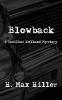 Blowback: A Cadillac Holland Mystery: 1 (Cadillac Holland Mysteries)