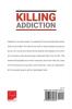 Killing Addiction: Before It Kills You