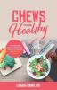 Chews to Be Healthy: The Working Mom's Interactive Guide for Disease and Weight Control