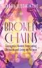 Broken Chains: Courageous Women Overcoming Obstacles and Living on Purpose