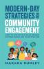 Modern-Day Strategies for Community Engagement: How to Effectively Build Bridges Between People and the Bottom Line