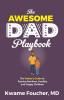 The Awesome Dad Playbook: The Father's Guide to Raising Resilient Healthy and Happy Children