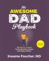 The Awesome Dad Playbook Companion Workbook: The Father's Guide to Raising Resilient Healthy and Happy Children