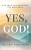 Yes God!: The Cost. The Sacrifice. The Blessings.