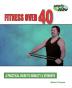 Fitness Over 40: A Practical Guide to Mobility and Strength