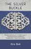 The Silver Buckle: Personal Memories of a student nurse in training during the momentous 'swinging 60s in SE London