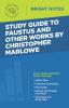 Study Guide to Faustus and Other Works by Christopher Marlowe (Bright Notes)