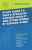 Study Guide to Who's Afraid of Virginia Woolf? and Other Works by Edward Albee (Bright Notes)