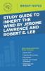 Study Guide to Inherit the Wind by Jerome Lawrence and Robert E. Lee (Bright Notes)