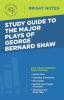 Study Guide to The Major Plays of George Bernard Shaw (Bright Notes)