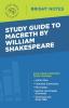 Study Guide to Macbeth by William Shakespeare (Bright Notes)