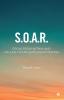 S.O.A.R. : Grow From Within. Unleash Your Limitless Potential