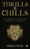 Thrills &amp; Chills : A Collection of Short Stories