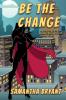 Be the Change: A Menopausal Superheroes Novel