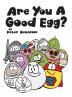 Are You A Good Egg?: An Uplifting Story About Feelings Moods and Self-esteem: 1 (Good Egg World)