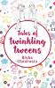 Tales of Twinkling Tweens