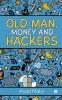 Old Man Money and Hackers