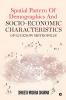 Spatial Pattern Of Demographics and Socio-Economic characteristics of Lucknow metropolis