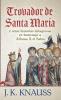 Trovador de Santa María: y otras historias milagrosas de las Cantigas de Santa María en homenaje a Alfonso X el Sabio