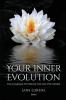 Your Inner Evolution: The Courage to Create the Life You Desire