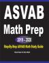 ASVAB Math Prep 2019 - 2020: Step-By-Step ASVAB Math Study Guide