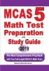 MCAS 5 Math Test Preparation and Study Guide: The Most Comprehensive Prep Book with Two Full-Length MCAS Math Tests