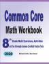 Common Core Math Workbook: 8th Grade Math Exercises Activities and Two Full-Length Common Core Math Practice Tests