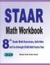 STAAR Math Workbook: 8th Grade Math Exercises Activities and Two Full-Length STAAR Math Practice Tests