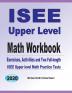 ISEE Upper Level Math Workbook: Exercises Activities and Two Full-Length ISEE Upper Level Math Practice Tests