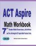 ACT Aspire Math Workbook: 7th Grade Math Exercises Activities and Two Full-Length ACT Aspire Math Practice Tests