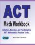 ACT Math Workbook: Exercises Activities and Two Full-Length ACT Math Practice Tests