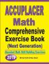 Accuplacer Math Comprehensive Exercise Book (Next Genaration): Abundant Math Skill Building Exercises