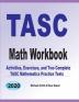 TASC Math Workbook: Activities Exercises and Two Complete TASC Mathematics Practice Tests