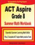 ACT Aspire Grade 8 Summer Math Workbook: Essential Summer Learning Math Skills plus Two Complete ACT Aspire Math Practice Tests