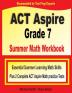 ACT Aspire Grade 7 Summer Math Workbook: Essential Summer Learning Math Skills plus Two Complete ACT Aspire Math Practice Tests