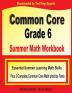 Common Core Grade 6 Summer Math Workbook: Essential Summer Learning Math Skills plus Two Complete Common Core Math Practice Tests